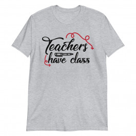 Teachers Have Class School Unisex T-Shirt
