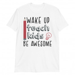 Wake Up Teach Unisex T-Shirt