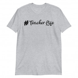 Hastag Teacher Life Unisex T-Shirt