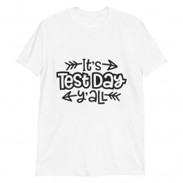 It is Test Day all Unisex T-Shirt
