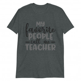 My favorite people call me teacher Unisex T-Shirt