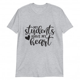 My Students Have My Heart Unisex T-Shirt