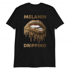 Black Pride African American Melanin Dripping Lips Gift Unisex T-shirt