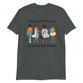 Educated Melaninated Unisex T-Shirt