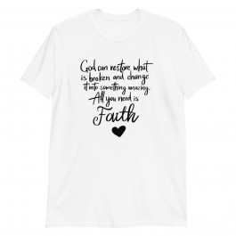 All You Need is Faith Unisex T-Shirt