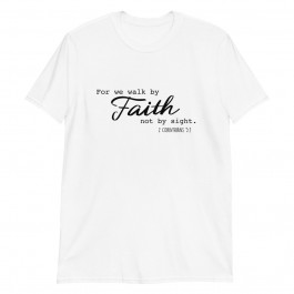 Walk By Faith Unisex T-Shirt
