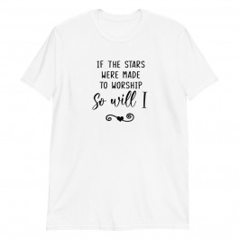 If the stars were made to worship Unisex T-Shirt