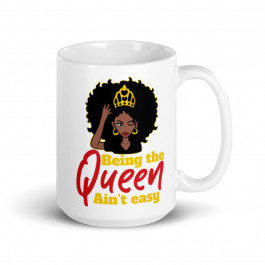 Being the Queen Ain't Easy Mug