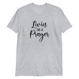 Livin on a Prayer T-Shirt