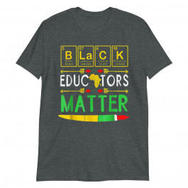 Black Educators Matter Unisex T-Shirt