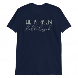 He is Risen Hallelujah Easter Holiday Unisex T-Shirt