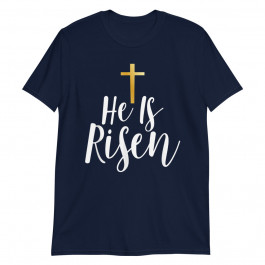 He is Risen Christian Easter Christianity Jesus Unisex T-Shirt