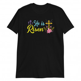 He Is Risen Christian Happy Easter Jesus Unisex T-Shirt