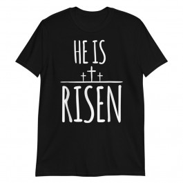 Christian Easter For Believers Gift He Is Risen Unisex T-Shirt