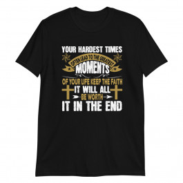 Your Hardest Times Moments Unisex T-Shirt