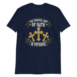 The Principal Part of Faith is Patience Unisex T-Shirt