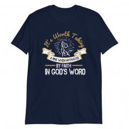 It's Worth Taking By Faith In God Word Unisex T-Shirt