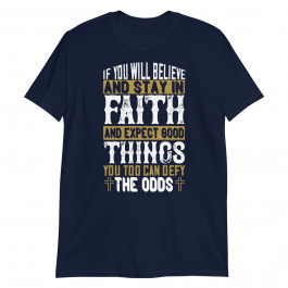If you will Believe And Stay in Faith Unisex T-Shirt