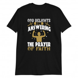 Good Delights Answering The Prayer of The Faith Unisex T-Shirt