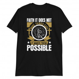 Faith It Does not Possibel Unisex T-Shirt