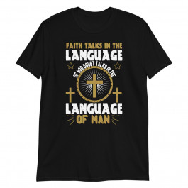 Faith Talks in the Language Unisex T-Shirt