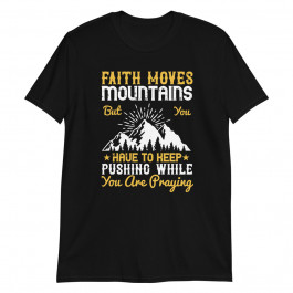 Faith Moves Mountains Unisex T-Shirt