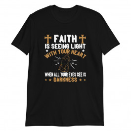 Faith is Seeing Lignt Unisex T-Shirt