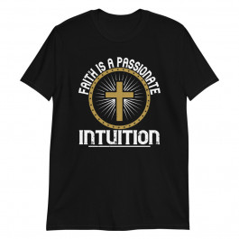 Faith is Passionate Unisex T-Shirt