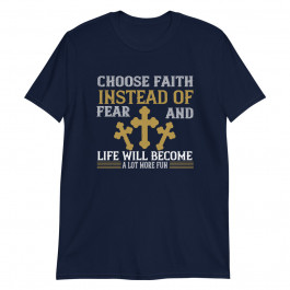 Choose Faith Instead of Fear Unisex T-Shirt