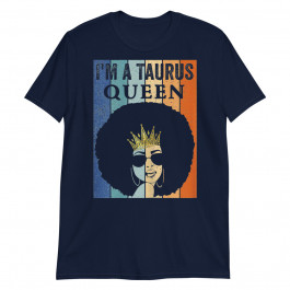 Womens I'm a Taurus Queen Birthday Costume Black Women Gift Unisex T-Shirt