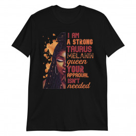 I am Strong Taurus Melanin Queen Cute Birthday Womens Pullover Unisex T-Shirt