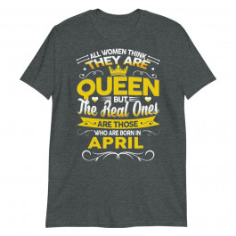 Birthday Born in April Queen Unisex T-Shirt