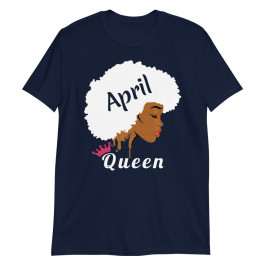 April Birthday Queen Strong Black Women Unisex T-Shirt