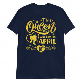 This Queen was Born on April 18th Birthday Unisex T-Shirt
