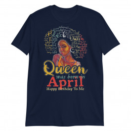Black African Queen Born in April Happy Birthday Unisex T-Shirt