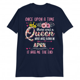 Birthday There was a Queen Born in April Unisex T-Shirt