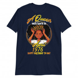 a queen was born april 1976 44 years old birthday Unisex T-Shirt