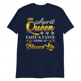 April Queen Birthday gift Jesus Lover Girlfriend and Wife Unisex T-Shirt