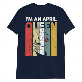 April Birthday Shirts for Women I'm a April Queen Pullover Unisex T-Shirt