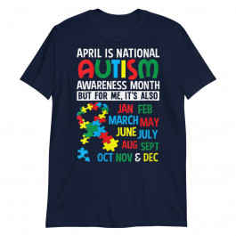 Womens April is National Autism Awareness Month Autistic Needs Gift Unisex T-Shirt