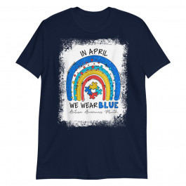 Rainbow Autism In April We Wear Blue Autism Awareness Month Unisex T-Shirt
