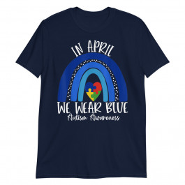 Autism Rainbow In April We Wear Blue Autism Awareness Unisex T-Shirt