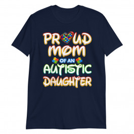 Autism Awareness Shirt Proud Mom Autistic Daughter Unisex T-Shirt