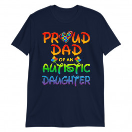 Autism Awareness Proud Dad Of Autistic Daughter Unisex T-Shirt