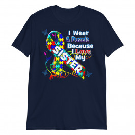Autism Awareness I Wear Puzzle Love My Autistic Sister Unisex T-Shirt