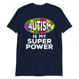 Autism Is My Super Power For Autism Awareness Unisex T-Shirt