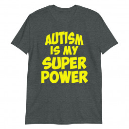 Autism is My Super Power Aspergers Awareness Humor Unisex T-Shirt