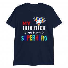 My Brother Is My Favorite Superhero Autism Awareness Unisex T-Shirt