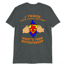 I Teach Kids With Autism Autism Awareness Super Hero Unisex T-Shirt