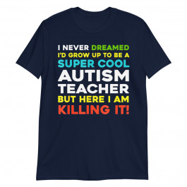  Super Cool Autism Teacher Funny Unisex T-Shirt